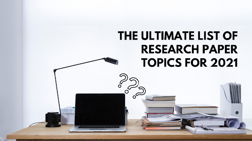 The-Ultimate-List-of-Research-Paper-Topics-for-2021